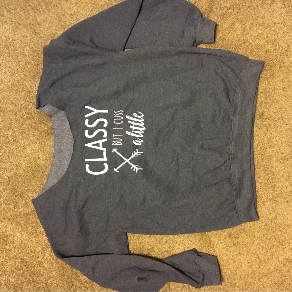 Classy but I cuss a little- sweatshirt -large